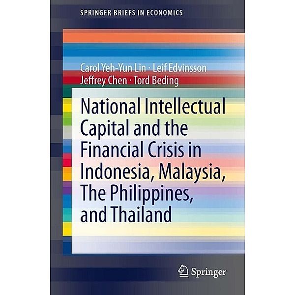 National Intellectual Capital and the Financial Crisis in Indonesia, Malaysia, The Philippines, and Thailand / SpringerBriefs in Economics Bd.17, Carol Yeh-Yun Lin, Leif Edvinsson, Jeffrey Chen, Tord Beding