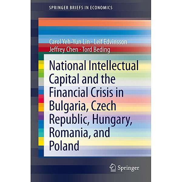 National Intellectual Capital and the Financial Crisis in Bulgaria, Czech Republic, Hungary, Romania, and Poland, Carol Yeh-Yun Lin, Leif Edvinsson, Jeffrey Chen, Tord Beding