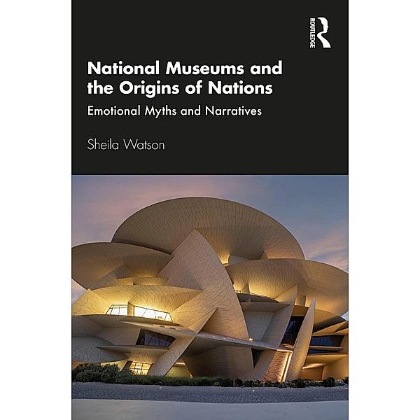 National Museums and the Origins of Nations, Sheila Watson