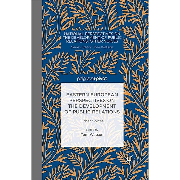 National Perspectives on the Development of Public Relations / Eastern European Perspectives on the Development of Public Relations