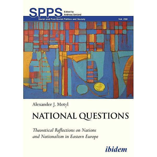 National Questions: Theoretical Reflections on Nations and Nationalism in Eastern Europe, Alexander Motyl
