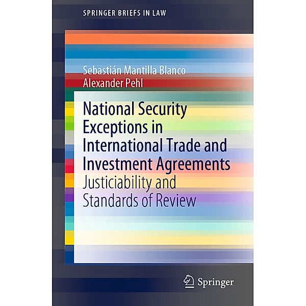 National Security Exceptions in International Trade and Investment Agreements, Sebastián Mantilla Blanco, Alexander Pehl