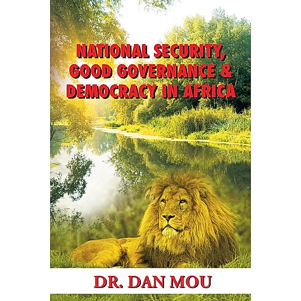 National Security, Good Governance & Democracy in Africa, Dan Mou