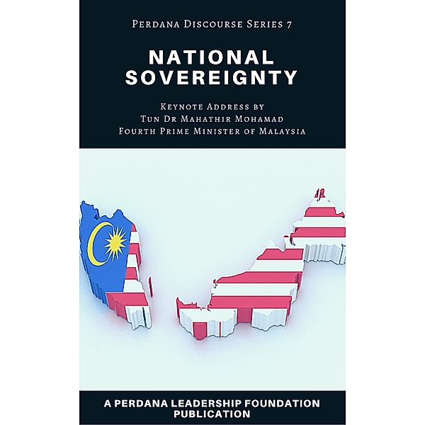 National Sovereignty (Perdana Discourse Series, #7) / Perdana Discourse Series, Perdana Leadership Foundation, Universiti Teknologi Mara