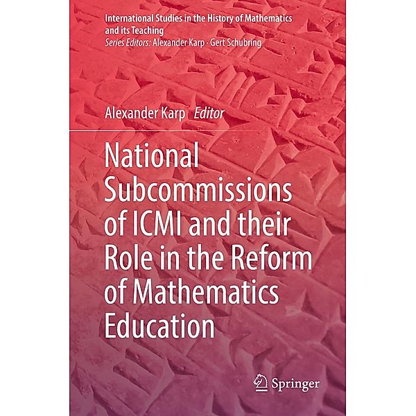 National Subcommissions of ICMI and their Role in the Reform of Mathematics Education / International Studies in the History of Mathematics and its Teaching