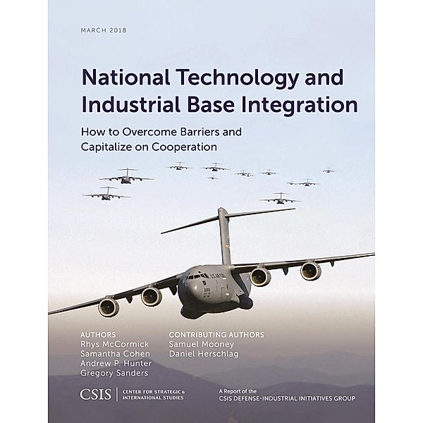 National Technology and Industrial Base Integration / CSIS Reports, Rhys Mccormick, Samantha Cohen, Andrew P. Hunter, Gregory Sanders