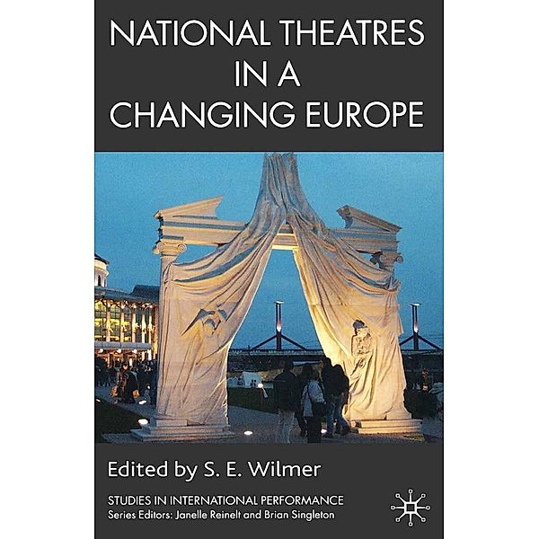 National Theatres in a Changing Europe / Studies in International Performance