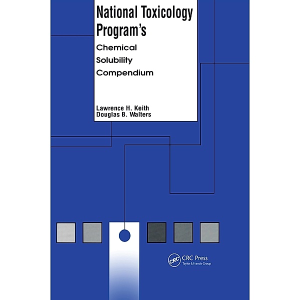 National Toxicology Program's Chemical Solubility Compendium, Lawrence H. Keith, Douglas B. Walters