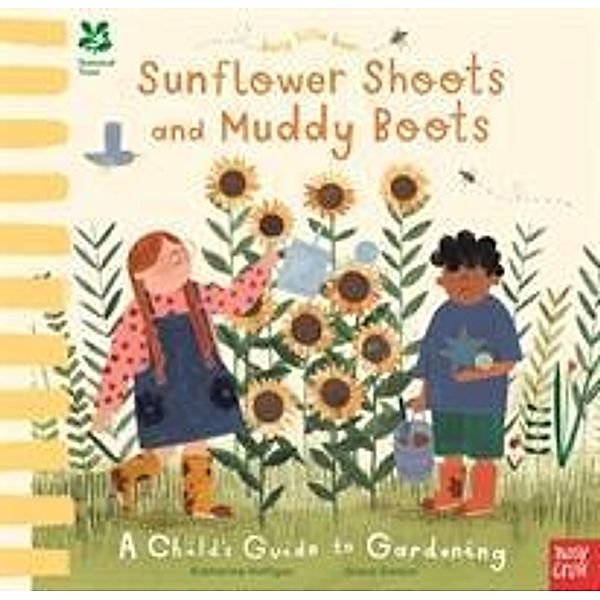 National Trust Busy Little Bees: Sunflower Shoots and Muddy Boots - A Child's Guide to Gardening, Katherine Halligan, Grace Easton