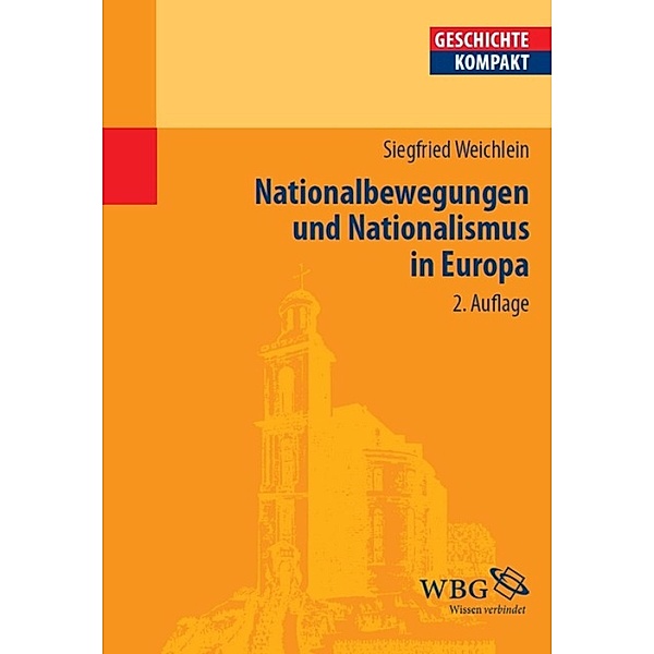 Nationalbewegungen und Nationalismus in Europa / Geschichte kompakt, Siegfried Weichlein