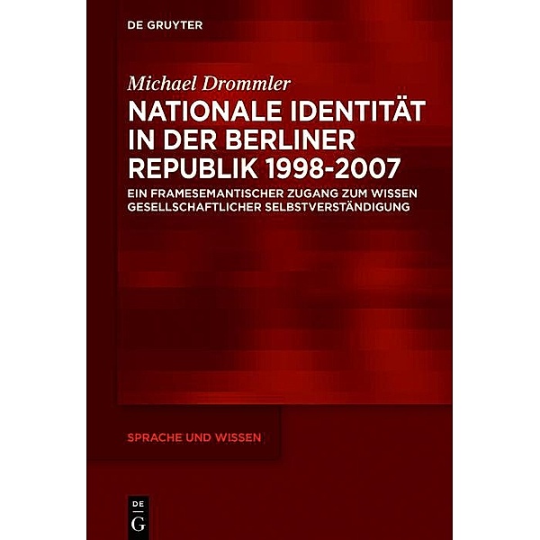 Nationale Identität in der Berliner Republik 1998-2007 / Sprache und Wissen Bd.54, Michael Drommler