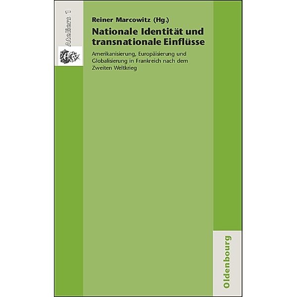 Nationale Identität und transnationale Einflüsse / Ateliers des Deutschen Historischen Instituts Paris Bd.1