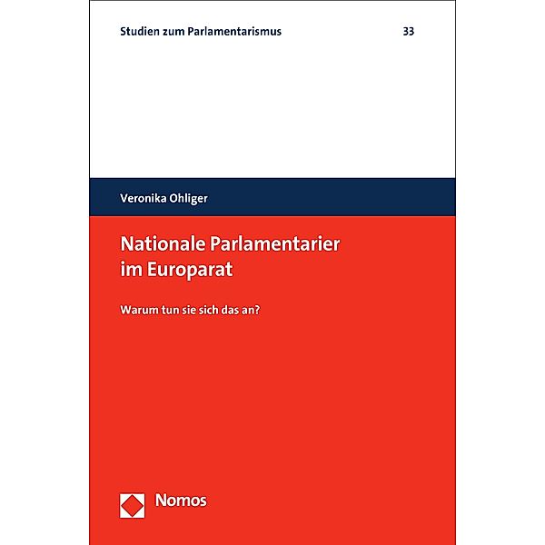 Nationale Parlamentarier im Europarat / Studien zum Parlamentarismus Bd.33, Veronika Ohliger