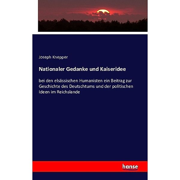 Nationaler Gedanke und Kaiseridee, Joseph Knepper