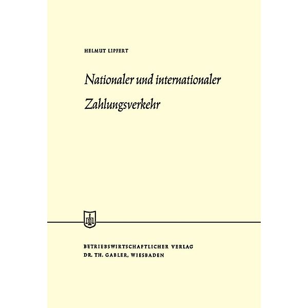 Nationaler und internationaler Zahlungsverkehr / Die Wirtschaftswissenschaften, Helmut Lipfert