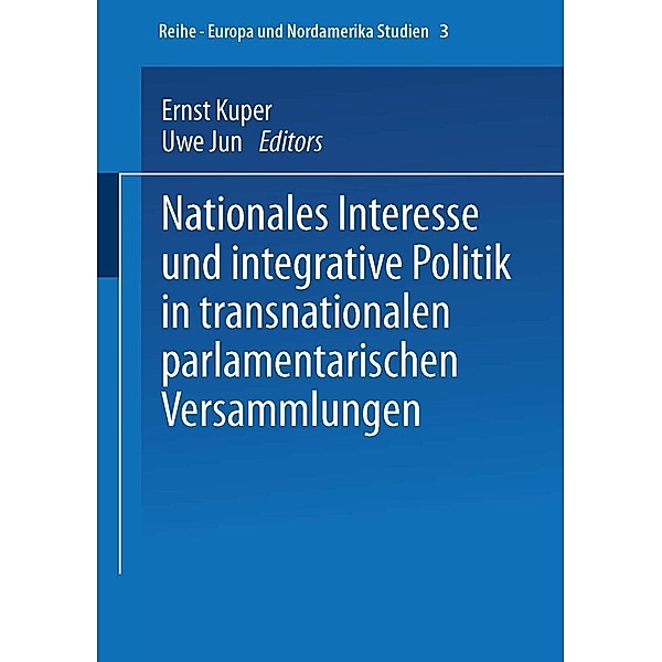 Nationales Interesse und integrative Politik in transnationalen parlamentarischen Versammlungen / ZENS - Europa und Nordamerika Studien Bd.3