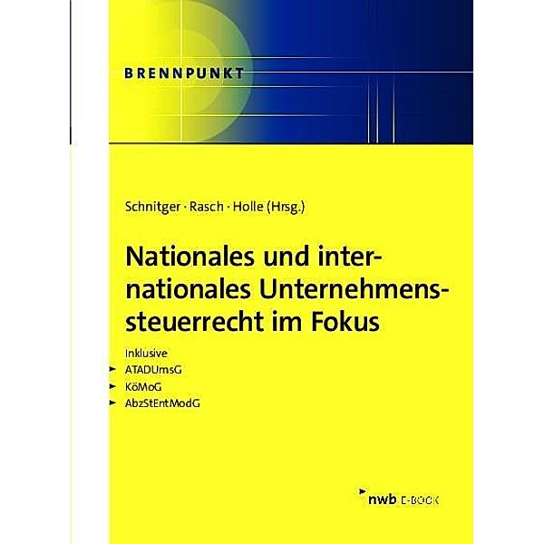 Nationales und internationales Unternehmenssteuerrecht im Fokus, Simon Bösken, Ronald Gebhardt, Carolin Babel, Katharina Mank, Daniel Hartmann, Anna-Marie Schenkel, Joost Osmers, Thomas Brink, Susanne Thonemann-Micker, Michele Iacci, Maximilian Reppel, Thomas Brinkmann, Felix Posch, Michael Oskamp, Lars Frederik Nielsen, Arne Schnitger, Stephan Rasch, Florian Holle, Lukas Dunkelmann, Sebastian Krüger, Matthis Hundrieser