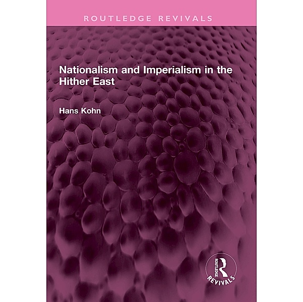 Nationalism and Imperialism in the Hither East, Hans Kohn