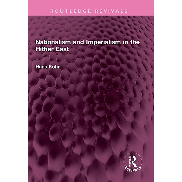 Nationalism and Imperialism in the Hither East, Hans Kohn