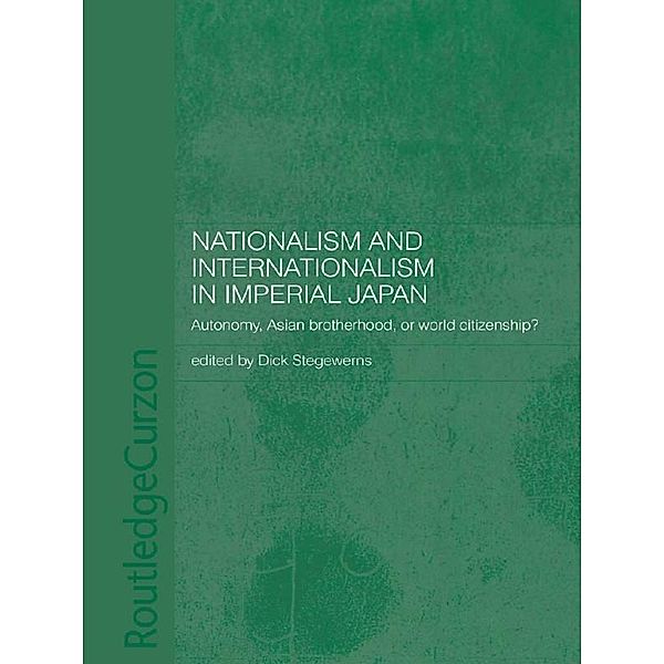 Nationalism and Internationalism in Imperial Japan, Dick Stegewerns