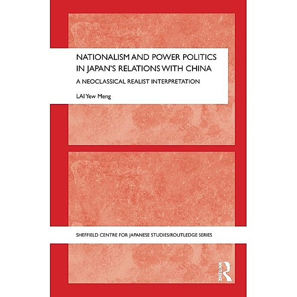 Nationalism and Power Politics in Japan's Relations with China, Yew Meng Lai