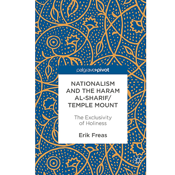 Nationalism and the Haram al-Sharif/Temple Mount, Erik Freas