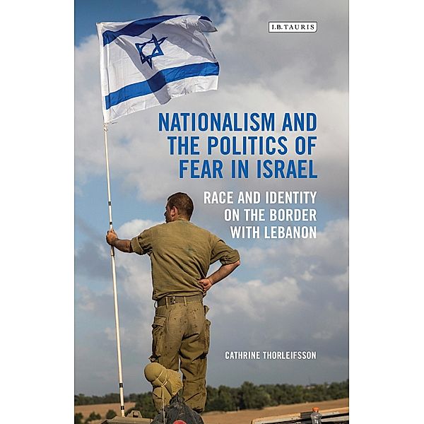 Nationalism and the Politics of Fear in Israel, Cathrine Thorleifsson
