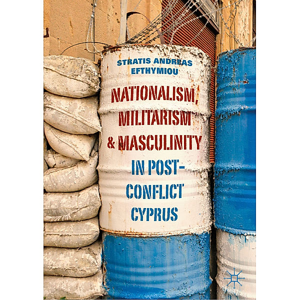 Nationalism, Militarism and Masculinity in Post-Conflict Cyprus, Stratis Andreas Efthymiou