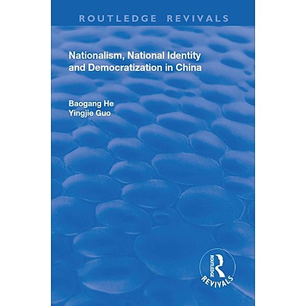 Nationalism, National Identity and Democratization in China / Routledge Revivals, Baogang He