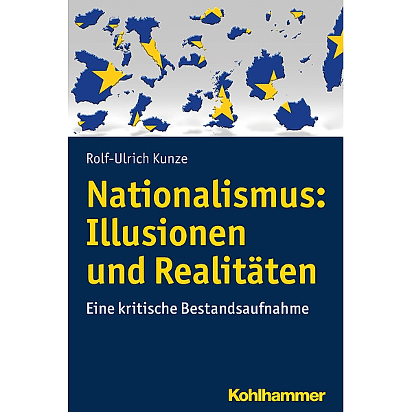Nationalismus: Illusionen und Realitäten, Rolf-Ulrich Kunze