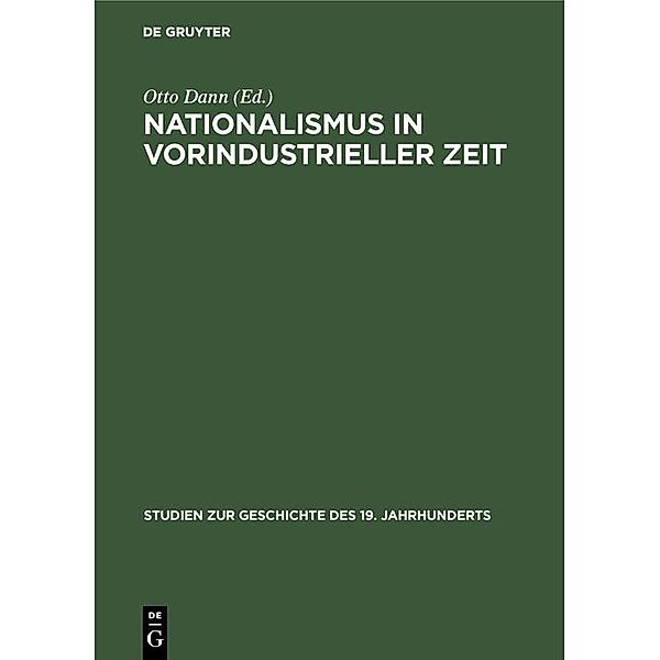 Nationalismus in vorindustrieller Zeit / Studien zur Geschichte des 19. Jahrhunderts Bd.14