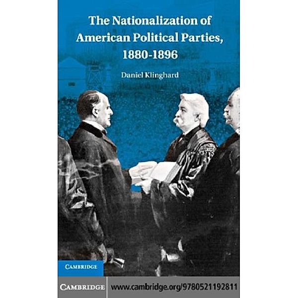 Nationalization of American Political Parties, 1880-1896, Daniel Klinghard