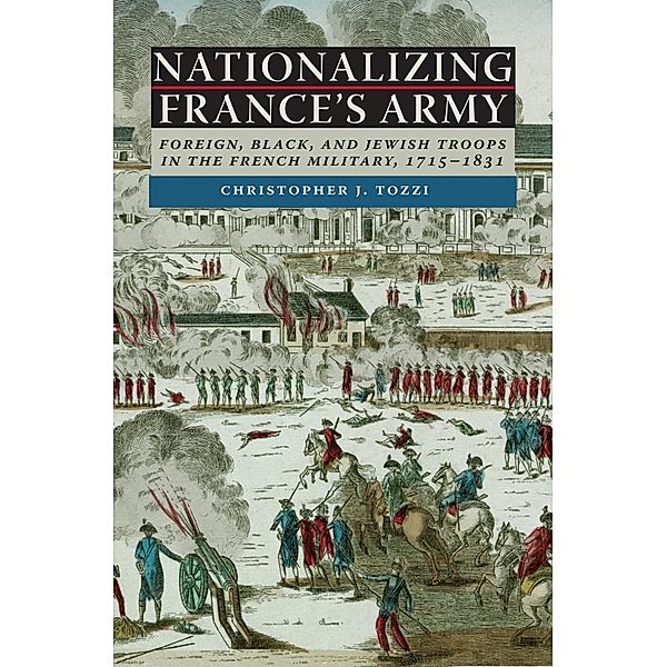 Nationalizing France's Army, Christopher J. Tozzi