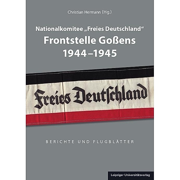 Nationalkomitee Freies Deutschland Frontstelle Goßens 1944-1945