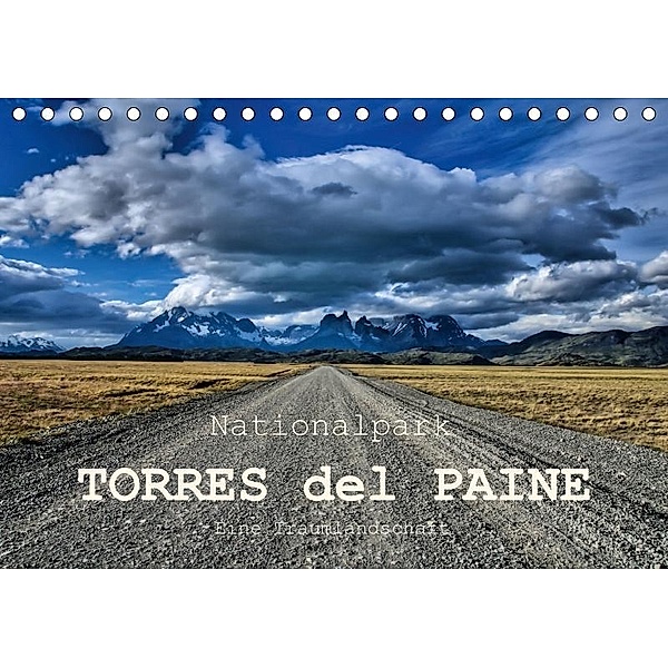 Nationalpark Torres del Paine, eine Traumlandschaft (Tischkalender 2017 DIN A5 quer), Antonio Spiller