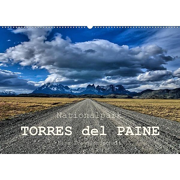 Nationalpark Torres del Paine, eine Traumlandschaft (Wandkalender 2023 DIN A2 quer), Antonio Spiller