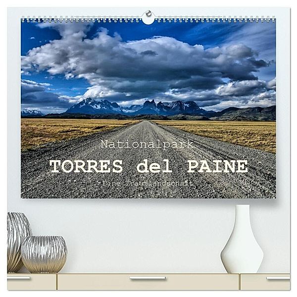 Nationalpark Torres del Paine, eine Traumlandschaft (hochwertiger Premium Wandkalender 2024 DIN A2 quer), Kunstdruck in Hochglanz, Antonio Spiller