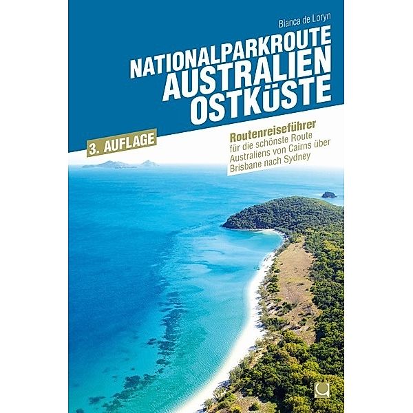 Nationalparkroute Australien - Ostküste, Bianca de Loryn