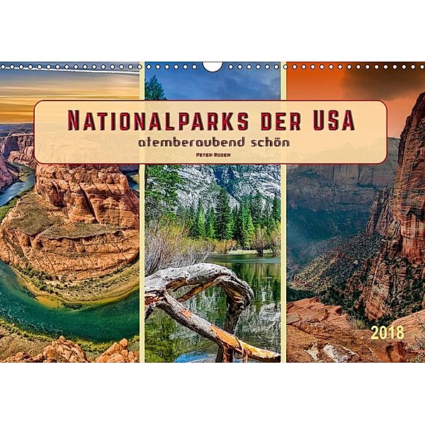 Nationalparks der USA - atemberaubend schön (Wandkalender 2018 DIN A3 quer), Peter Roder