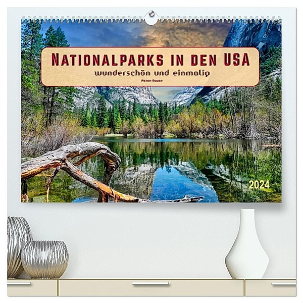 Nationalparks in den USA - wunderschön und einmalig (hochwertiger Premium Wandkalender 2024 DIN A2 quer), Kunstdruck in Hochglanz, Peter Roder