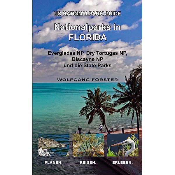 Nationalparks in Florida / US Nationalpark Guide Bd.7, Wolfgang Förster