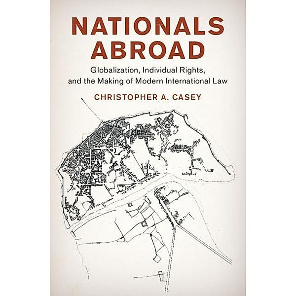 Nationals Abroad / Human Rights in History, Christopher A. Casey