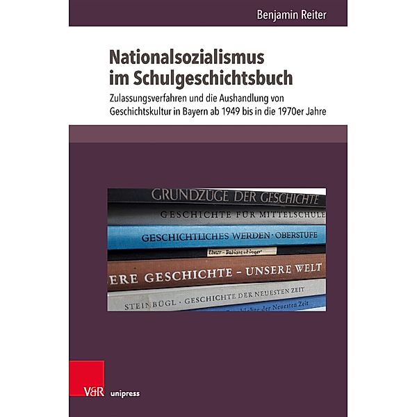 Nationalsozialismus im Schulgeschichtsbuch / Beihefte zur Zeitschrift für Geschichtsdidaktik, Benjamin Reiter