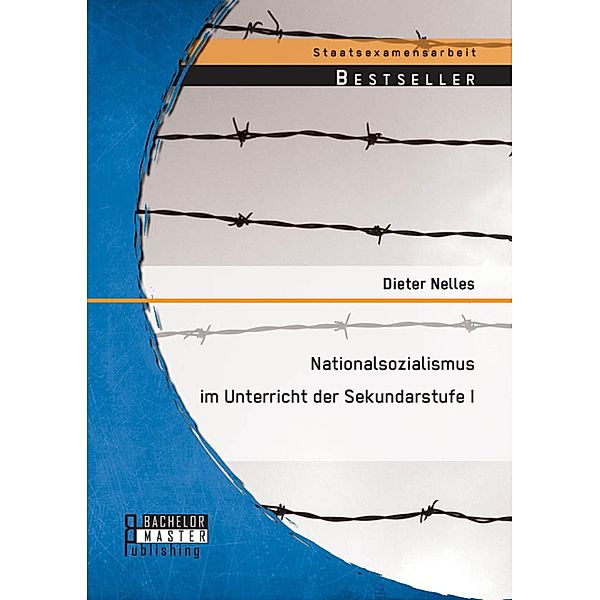 Nationalsozialismus im Unterricht der Sekundarstufe I, Dieter Nelles