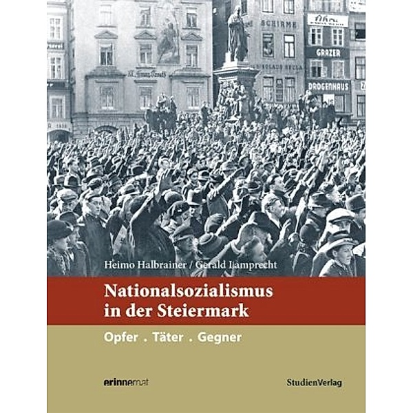 Nationalsozialismus in der Steiermark, Heimo Halbrainer, Gerald Lamprecht