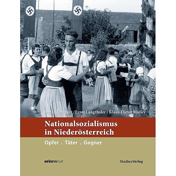 Nationalsozialismus in Niederösterreich / Nationalsozialismus in den österreichischen Bundesländern Bd.9, Stefan Eminger, Ernst Langthaler, Klaus-Dieter Mulley