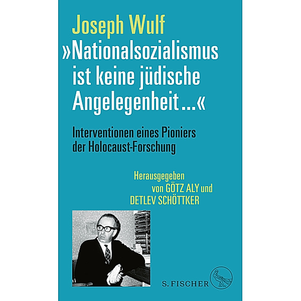 »Nationalsozialismus ist keine jüdische Angelegenheit ...«, Joseph Wulf