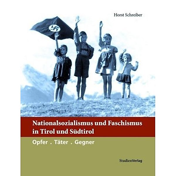 Nationalsozialismus und Faschismus in Tirol und Südtirol, Horst Schreiber