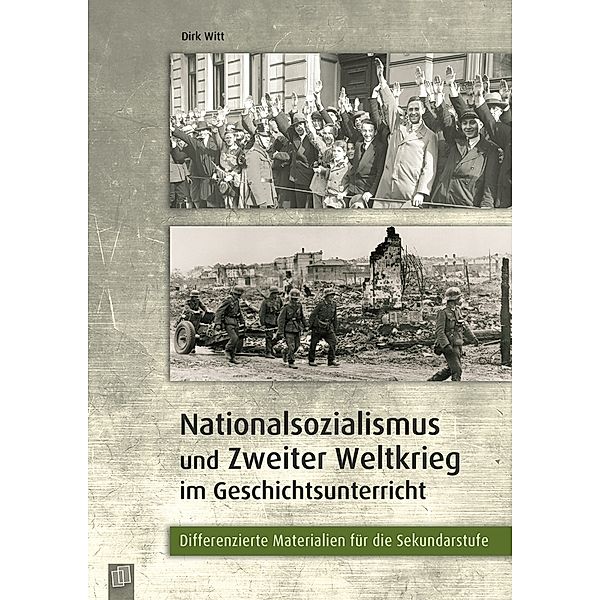 Nationalsozialismus und Zweiter Weltkrieg im Geschichtsunterricht, Dirk Witt