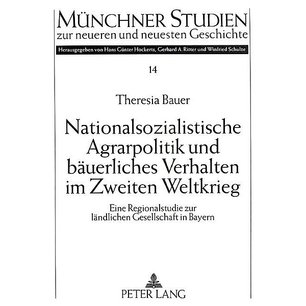 Nationalsozialistische Agrarpolitik und bäuerliches Verhalten im Zweiten Weltkrieg, Theresia Bauer